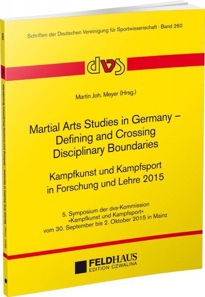 Martial Arts Studies in Germany – Defining and Crossing Disciplinary Boundaries. Kampfkunst und Kamp
