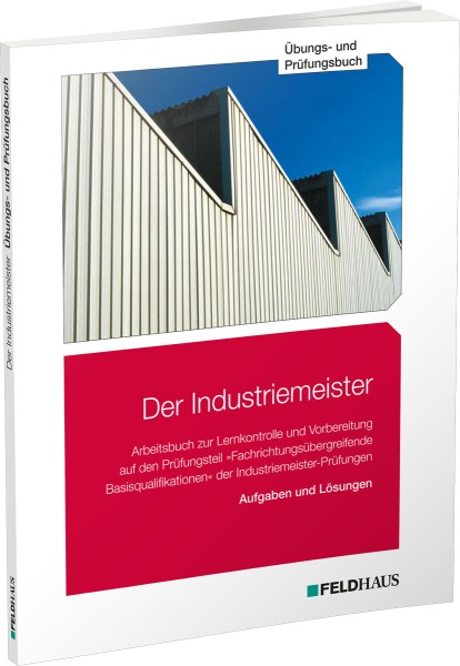 Der Industriemeister, Übungs- und Prüfungsbuch