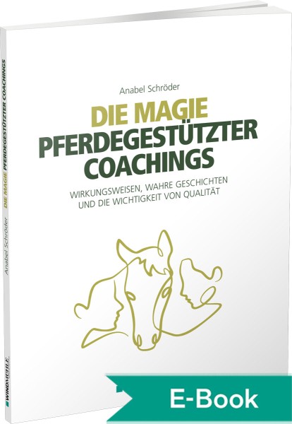 Die Magie pferdegestützter Coachings – E-Book