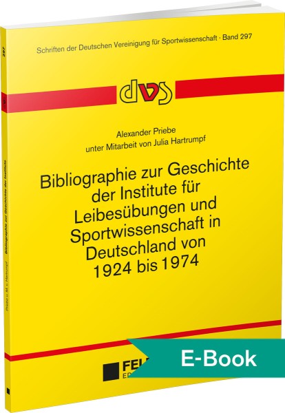 Bibliographie zur Geschichte der Institute für Leibesübungen und Sportwissenschaft ... – E-Book
